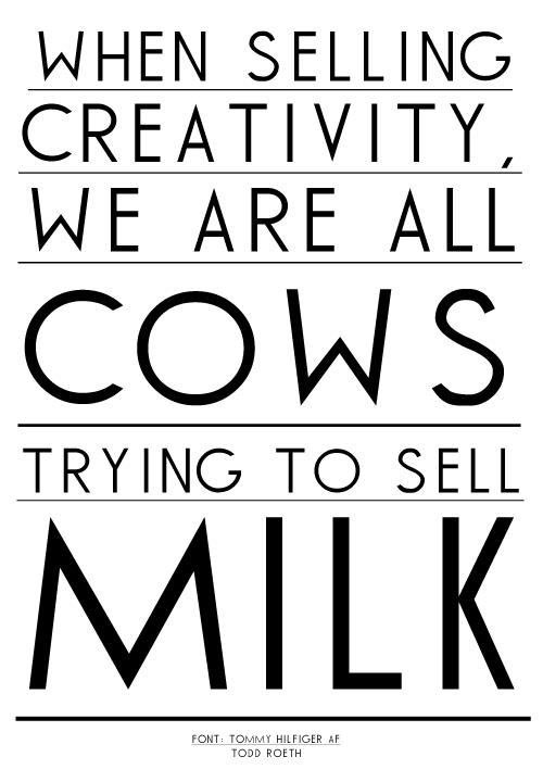 We Are All Cows Trying to Sell Milk - Todd Roeth
